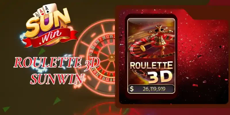 Roulette 3D Sunwin - Cơ Hội Trúng Lớn Với Cò Quay Online